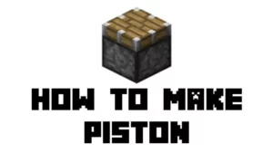 How to Make a Piston in Minecraft?