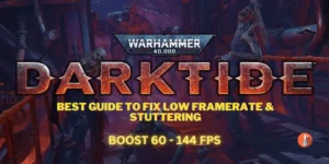 Fix Warhammer 40000 Darktide Low FPS Drops on PC