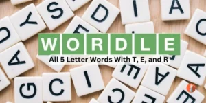 All 5 Letter Words With T, E, and R - Wordle Hint Today