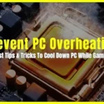 Why PC Overheating For No Reason and How To Cool It Down While Gaming?