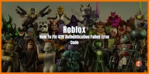 How To Fix Roblox Error Code 429 "Authentication Failed"