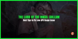 Fix The Lord Of The Rings Gollum Low GPU Usage