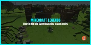 How To Fix Minecraft Legends Crashing on PC