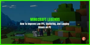 How To Improve Minecraft Legends Low FPS, Stuttering, and Lagging on PC