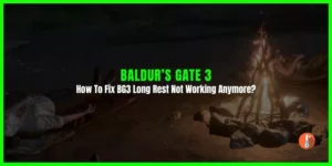 How To Fix BG3 Long Rest Not Working Anymore?