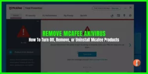 How to Turn Off or Remove McAfee From Windows 10 & 11 PC
