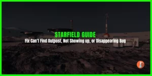 Can’t Find Outpost In Starfield - Fix Outpost not Showing up/ Disappearing