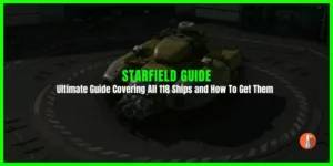 Ultimate Starfield Ships Guide Covering All 118 Ships and How To Get Them